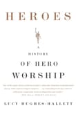 Book cover of Heroes: Saviors, Traitors, and Supermen: A History of Hero Worship