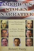 Book cover of America's Stolen Narrative: From Washington and Madison to Nixon, Reagan and the Bushes to Obama