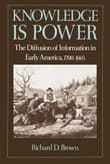 Book cover of Knowledge is Power: The Diffusion of Information in Early America, 1700-1865