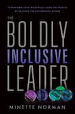 Book cover of The Boldly Inclusive Leader: Transform Your Workplace (and the World) by Valuing the Differences Within