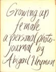 Book cover of Growing Up Female: A Personal Photojournal