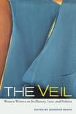 Book cover of The Veil: Women Writers on Its History, Lore, and Politics