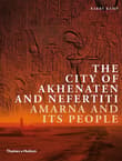 Book cover of The City of Akhenaten and Nefertiti: Amarna and Its People