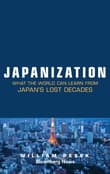Book cover of Japanization: What the World Can Learn from Japan's Lost Decades