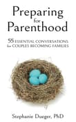 Book cover of Preparing for Parenthood: 55 Essential Conversations for Couples Becoming Families