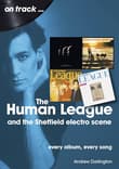 Book cover of The Human League and the Sheffield Electro Scene: Every Album, Every Song