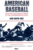 Book cover of American Baseball. Vol. 1: From Gentleman’s Sport to the Commissioner System