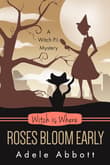 Book cover of Witch is Where Roses Bloom Early