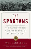 Book cover of The Spartans: The World of the Warrior-Heroes of Ancient Greece
