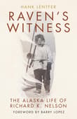 Book cover of Raven's Witness: The Alaska Life of Richard K. Nelson