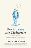 Book cover of How to Think Like Shakespeare: Lessons from a Renaissance Education