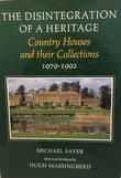 Book cover of The Disintegration of a Heritage: Country Houses and Their Collections, 1979-1992
