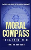 Book cover of Moral Compass: To Be or Not To Be