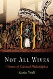 Book cover of Not All Wives: Women of Colonial Philadelphia