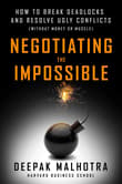 Book cover of Negotiating the Impossible: How to Break Deadlocks and Resolve Ugly Conflicts (Without Money or Muscle)