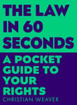Book cover of The Law in 60 Seconds: A Pocket Guide to Your Rights