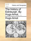 Book cover of The History of Edinburgh. by Hugo Arnot