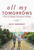 Book cover of All My Tomorrows: A Story of Tragedy, Transplant and Hope