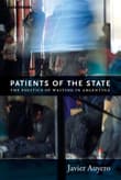 Book cover of Patients of the State: The Politics of Waiting in Argentina