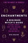 Book cover of Enchantments: Find the Magic in Yourself: A Beginner Witch's Guide