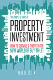 Book cover of The Complete Guide to Property Investment: How to Survive and Thrive in the New World of Buy-to-Let