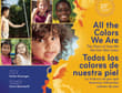 Book cover of All The Colors We Are / Todos los colores de nuestra piel: The Story of How We Get Our Skin Color/La historia de por que tenemos diferentes colores de piel