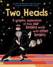 Book cover of Two Heads: A Graphic Exploration of How Our Brains Work with Other Brains