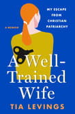 Book cover of A Well-Trained Wife: My Escape from Christian Patriarchy