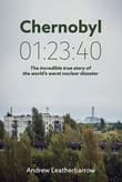 Book cover of Chernobyl 01:23:40: The Incredible True Story of the World's Worst Nuclear Disaster