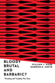 Book cover of Bloody, Brutal, and Barbaric?: Wrestling with Troubling War Texts