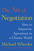 Book cover of The Art of Negotiation: How to Improvise Agreement in a Chaotic World