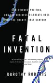 Book cover of Fatal Invention: How Science, Politics, and Big Business Re-create Race in the Twenty-first Century