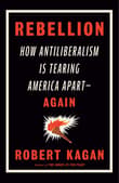 Book cover of Rebellion: How Antiliberalism Is Tearing America Apart--Again