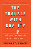 Book cover of The Trouble With Gravity: Solving the Mystery Beneath Our Feet