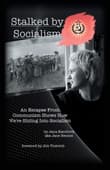 Book cover of Stalked by Socialism: An Escapee from Communism Shows How We'Re Sliding into Socialism