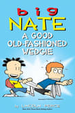 Book cover of Big Nate: A Good Old-Fashioned Wedgie