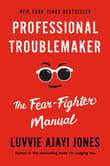 Book cover of Professional Troublemaker: The Fear-Fighter Manual