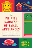 Book cover of The Infinite Sadness of Small Appliances