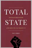 Book cover of Total State: Totalitarianism and how we can resist it