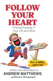 Book cover of Follow Your Heart: Finding Purpose in Your Life and Work