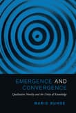 Book cover of Emergence and Convergence: Qualitative Novelty and the Unity of Knowledge