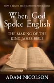 Book cover of When God Spoke English: The Making of the King James Bible