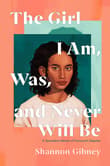 Book cover of The Girl I Am, Was, and Never Will Be: A Speculative Memoir of Transracial Adoption