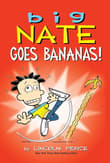 Book cover of Big Nate Goes Bananas!