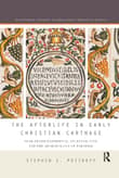 Book cover of The Afterlife in Early Christian Carthage: Near-Death Experiences, Ancestor Cult, and the Archaeology of Paradise