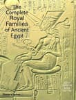 Book cover of The Complete Royal Families of Ancient Egypt: A Genealogical Sourcebook of the Pharaohs