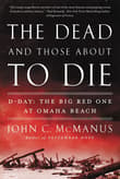 Book cover of The Dead and Those about to Die: D-Day: The Big Red One at Omaha Beach