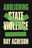 Book cover of Abolishing State Violence: A World Beyond Bombs, Borders, and Cages
