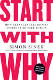 Book cover of Start With Why: How Great Leaders Inspire Everyone to Take Action
