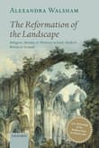 Book cover of The Reformation of the Landscape: Religion, Identity, and Memory in Early Modern Britain and Ireland
